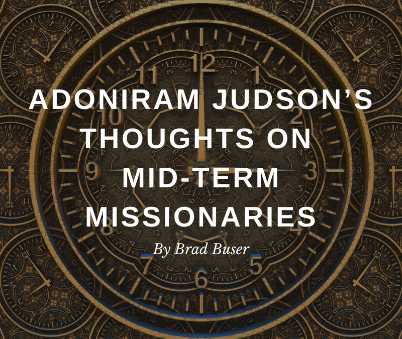 Adoniram Judson’s Thoughts on Mid-Term Missionaries
