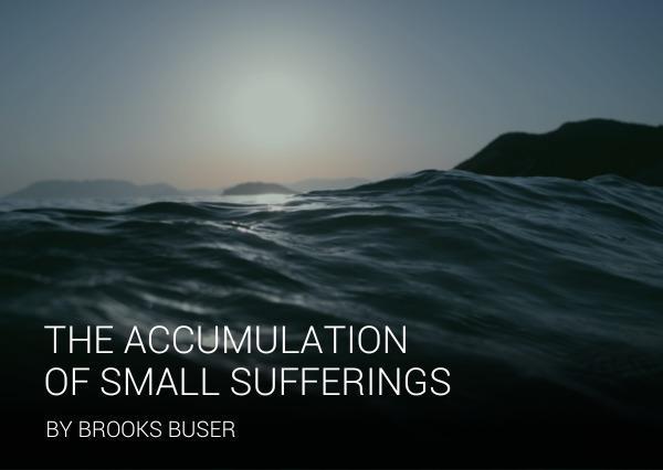 The Accumulation of Small Sufferings